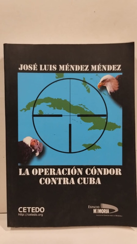 La Operación Cóndor Contra Cuba - José Luis Méndez Méndez