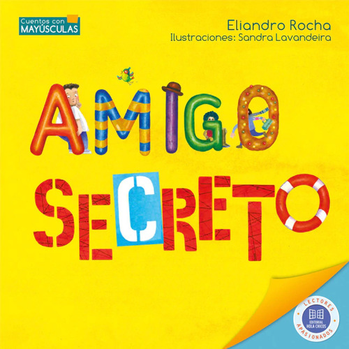 Amigo Secreto, De Eliandro Rocha. Cuentos Con Mayúsculas, Vol. 1. Editorial Hola Chicos, Tapa Blanda En Español, 2023