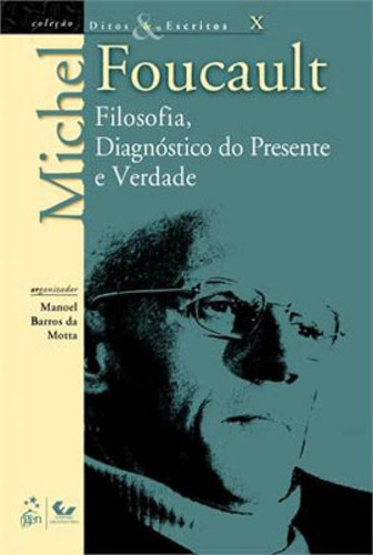 Ditos E Escritos - Vol. X - Filosofia, Diagnóstico Do Prese