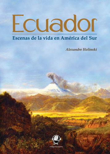 Ecuador. Escenas De La Vida En América Del Sur, De Alexandre Holinsk. Editorial Abyayala.org.ec, Tapa Blanda En Español, 2016