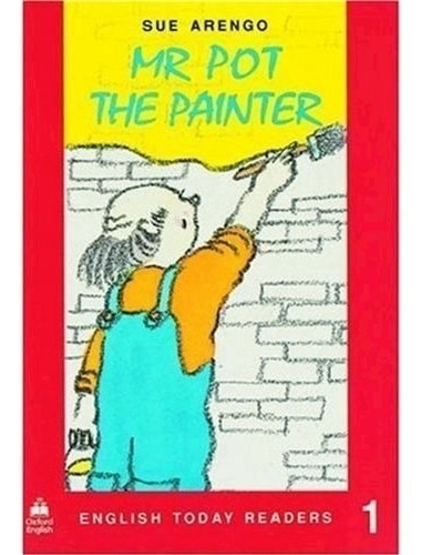 Mr Pot The Painter (english Today Readers 1) - Arengo Sue (