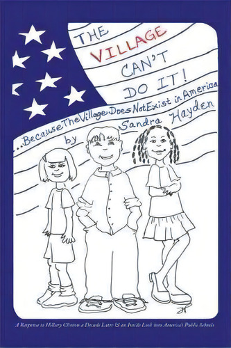 The Village Can't Do It !, De Sandra Hayden. Editorial Authorhouse, Tapa Blanda En Inglés