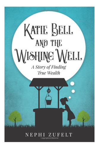 Libro: Katie Bell And The Wishing Well: A Story Of T