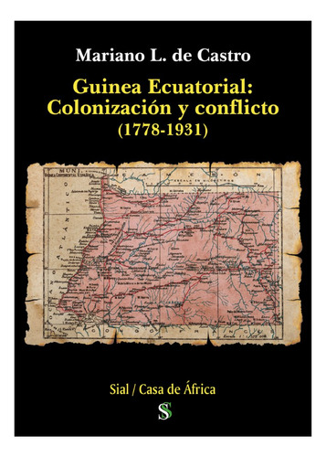 Guinea Ecuatorial: Colonizacion Y Conflicto (1778-1931) - L.