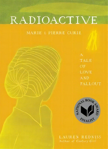 Radioactive : Marie & Pierre Curie: A Tale Of Love And Fallout, De Lauren Redniss. Editorial Harpercollins Publishers Inc, Tapa Blanda En Inglés