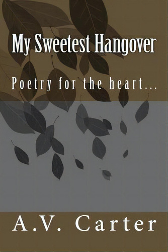My Sweetest Hangover, De Carter, A. V.. Editorial Createspace, Tapa Blanda En Inglés