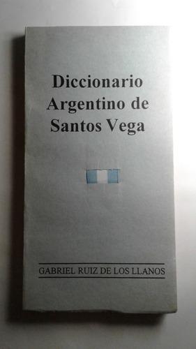 Diccionario Argentino De Santos Vega Ruiz De Los Llanos