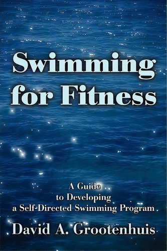 Swimming For Fitness, De David A Grootenhuis. Editorial Iuniverse, Tapa Blanda En Inglés