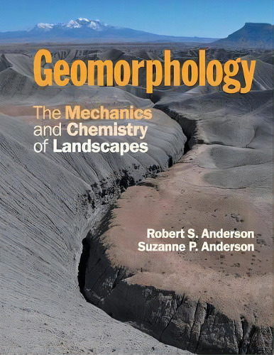 Geomorphology : The Mechanics And Chemistry Of Landscapes, De Robert S. Anderson. Editorial Cambridge University Press, Tapa Blanda En Inglés