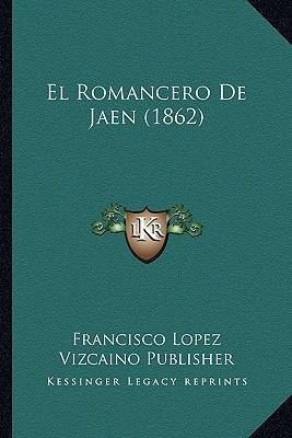 Libro El Romancero De Jaen (1862) - Francisco Lopez Vizca...