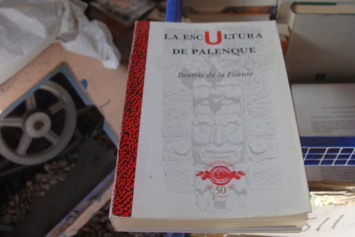 La Escultura De Palenque , Año 1993 , Beatriz De La Fuente