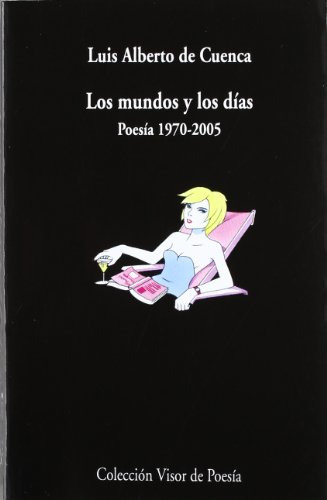 Libro Mundos Y Los Dias Los Poesia 1970 2005 De De Cuenca Lu