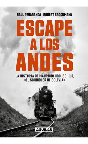 Libro - Escape A Los Andes - Raul Peñaranda - Aguilar - Lib