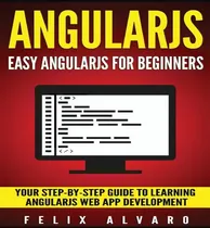 Comprar Libro Angularjs : Easy Angularjs For Beginners, Your Step...