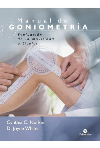 Manual De Goniometría. Evaluación De La Movilidad Articular