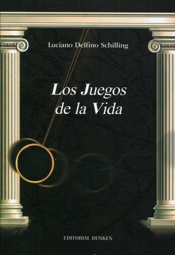 Juegos de la vida, los, de Schilling, Luciano. Editorial Dunken, edición 1 en español