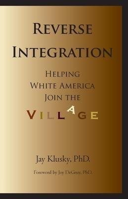 Reverse Integration : Helping White America Join The Vill...