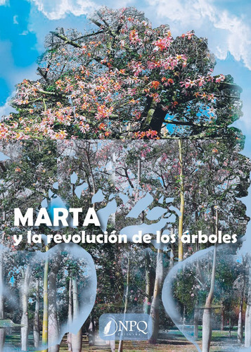 MARTA Y LA REVOLUCION DE LOS ARBOLES, de VIVES TERUEL, MARIA JESUS. Editorial NPQ EDITORES, tapa blanda en español