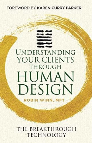 Book : Understanding Your Clients Through Human Design The.
