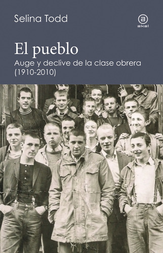Pueblo. Auge Y Declive De La Clase Obrera 1910-2010