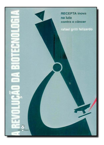 Revolução Da Biotecnologia, De Rafael Grilli Felizardo. Editora Papagaio, Capa Mole Em Português