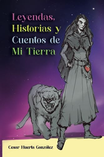 Leyendas, Historias Y Cuentos De Mi Tierra