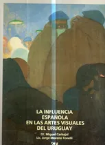 Comprar La Influencia Española En Las Artes Visuales Del Uruguay 