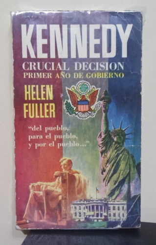 Kennedy Crucial Decisión 1er Año De Gobierno - H Fuller 1964