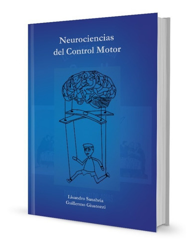 Neurociencias Del Control Motor, De Lisandro Sanabria - Guillermo Giustozzi., Vol. 1. Editorial Servicop, Tapa Blanda En Español, 2020