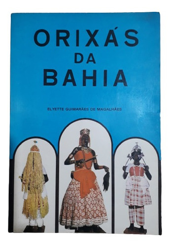 Orixás Da Bahia - Elyette Guimaraes De Magalhaes