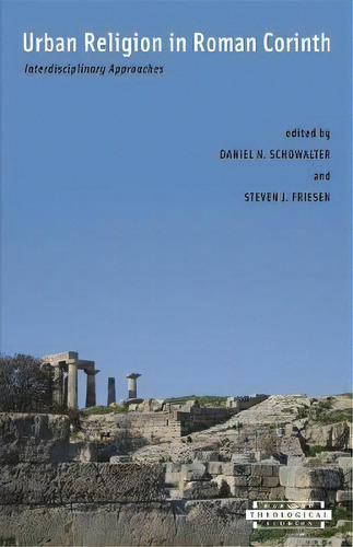 Urban Religion In Roman Corinth : Interdisciplinary Approac, De Daniel N. Schowalter. Editorial Harvard Divinity School Theological Studies En Inglés