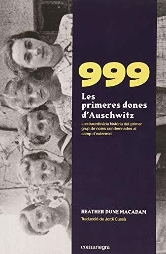 999. Les Primeres Dones Dauschwitz: L'extraordinària Històr