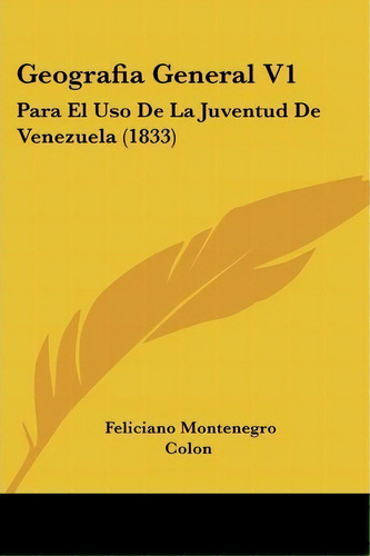 Geografia General V1, De Feliciano Montenegro Colon. Editorial Kessinger Publishing, Tapa Blanda En Español