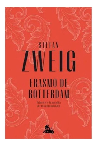 Erasmo De Rotterdam - Zweig, Stefan