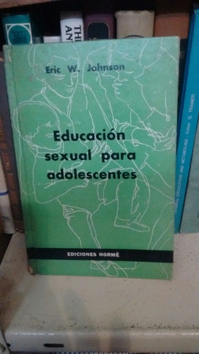 Educación Sexual Para Adolescentes Eric W. Johnson