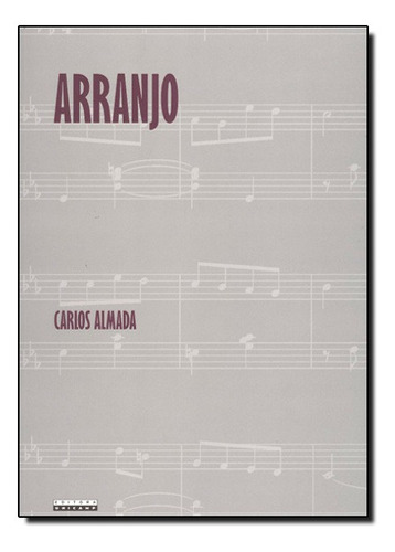 Arranjo, de Carlos Almada. Editora UNICAMP, capa mole em português