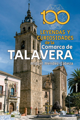 Libro 100 Leyendas Y Curiosidades De La Comarca De Talavera