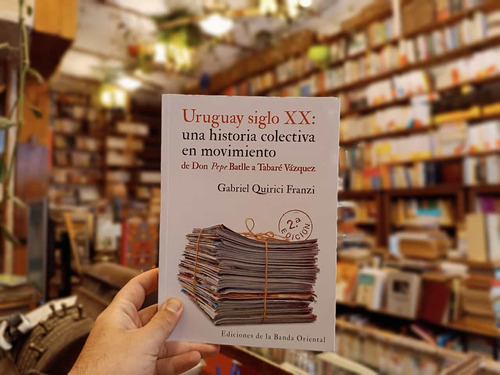 Uruguay S Xx: Historia Colectiva En Movimiento G Quirici 