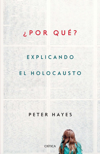 Por quê?: Explicando el Holocausto, de Hayes, Peter. Serie Memoria Crítica- Crítica Editorial Crítica México, tapa blanda en español, 2019