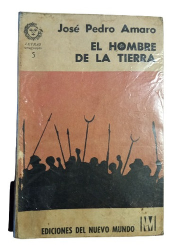 El Hombre De La Tierra - José  Pedro Amaro