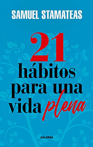 21 Hábitos Para Una Vida Plena / Samuel Stamateas