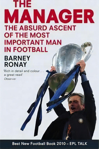 The Manager : The Absurd Ascent Of The Most Important Man In Football, De Barney Ronay. Editorial Little, Brown Book Group, Tapa Blanda En Inglés