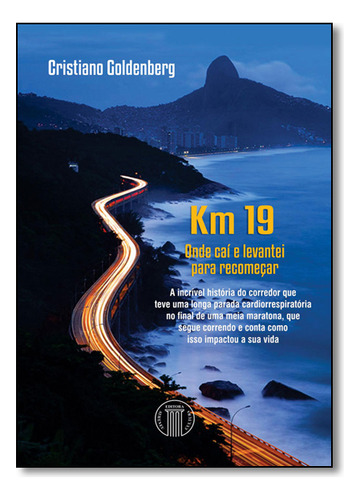 Km 19 Onde Cai E  Levantei Para Recomecar, De Cristiano Goldenberg. Editorial Atheneu, Tapa Mole En Português, 2016