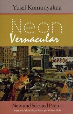 Neon Vernacular - Yusef Komunyakaa