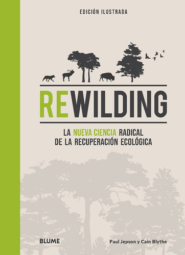 Rewilding - La Nueva Ciencia De La Recuperación Ecológica