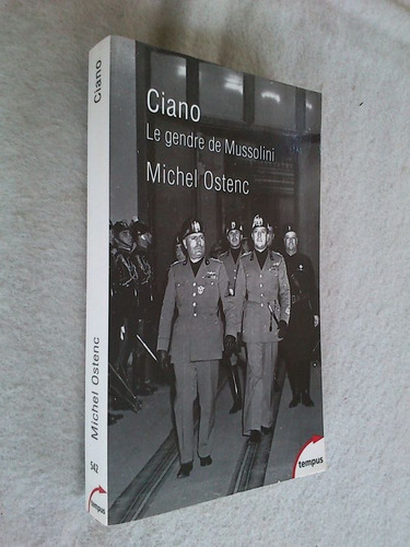 Ciano Le Gendre De Mussolini - Michel Ostenc