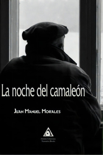 La Noche Del Camaleon, De Juan Manuel Morales. Editorial Ediciones Atlantis, Tapa Blanda En Español