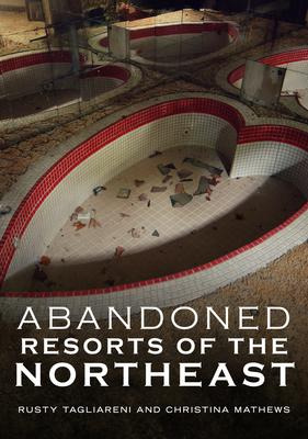 Libro Abandoned Resorts Of The Northeast - Rusty Tagliareni