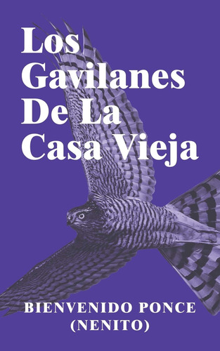 Libro : Los Gavilanes De La Casa Vieja - Ponce, Bienvenido