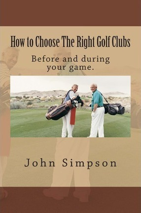 Libro How To Choose The Right Golf Clubs - John Simpson